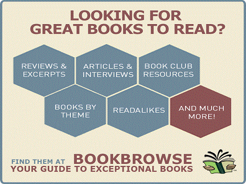 Looking for great books to read? Reviews and excerpts, articles and interviews, book club resources, books by theme, readalikes, and much more! Find them at bookbrowse your guide to exceptional books