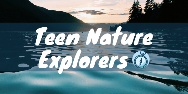 Teen Nature Explorers