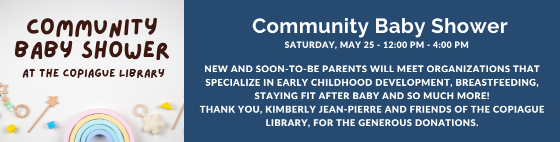 New and soon-to-be parents will meet organizations that specialize in early childhood development, breastfeeding, staying fit after baby and so much more! Thank you Kimberly Jean-Pierre and Friends of the Copiague Library for the generous donations